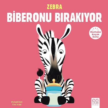 Merhaba Küçük Deha - Zebra Biberonu Bırakıyor