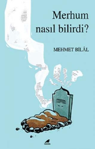 Merhum Nasıl Bilirdi?