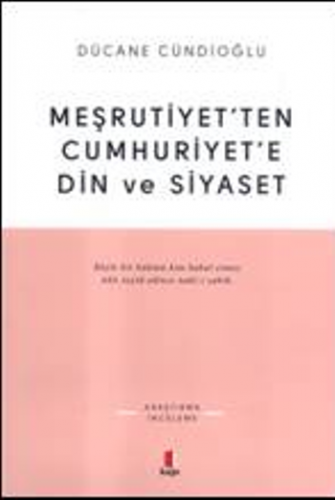 Meşrutiyet'ten Cumhuriyet'e Din ve Siyaset