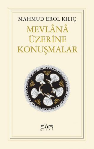 Mevlana Üzerine Konuşmalar