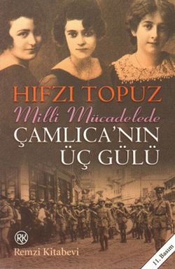 Milli Mücadele'de Çamlıca'nın Üç Gülü