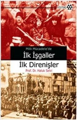 Milli Mücadele'de İlk İşgaller İlk Direnişler