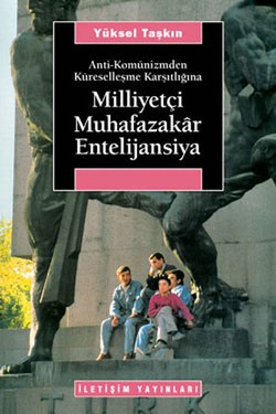 Milliyetçi Muhafazakar Entelijansiya: Anti-Komünizmden Küreselleşme Ka