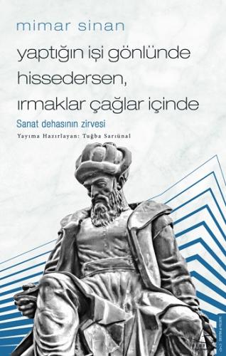 Mimar Sinan - Yaptığın İşi Gönlünde Hissedersen, Irmaklar Çağlar İçind