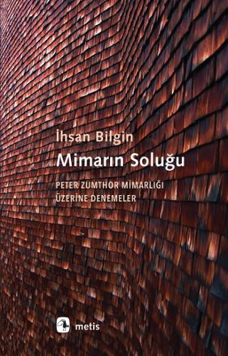 Mimarın Soluğu: Peter Zumthor Mimarlığı Üzerine Denemeler