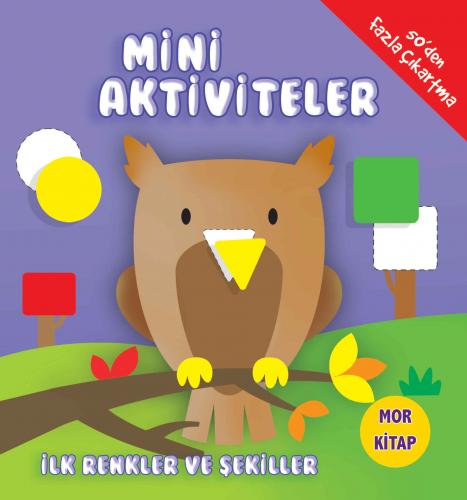 Mini Aktiviteler - İlk Renkler ve Şekiller (Mor Kitap)