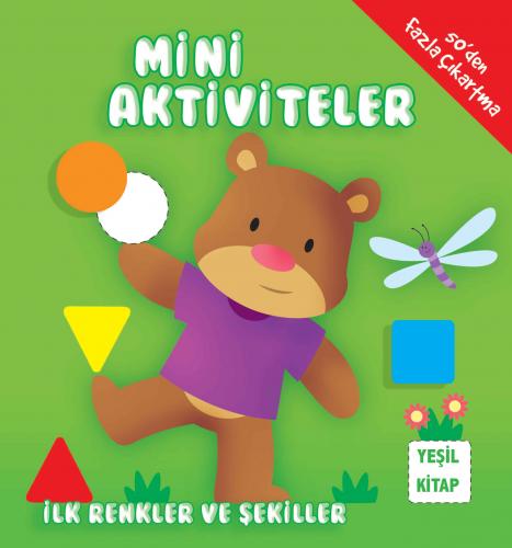 Mini Aktiviteler - İlk Renkler ve Şekiller (Yeşil Kitap)