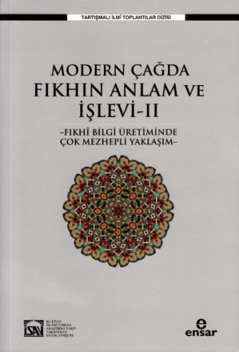 Modern Çağda Fıkhın Anlam ve İşlevi -II ; Fıkhi Bilgi Üretiminde Çok M