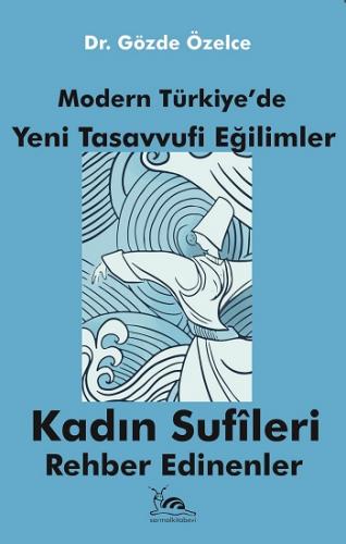 Modern Türkiye'de Tasavvufi Eğilimler - Kadın Sufileri Rehber edinenle