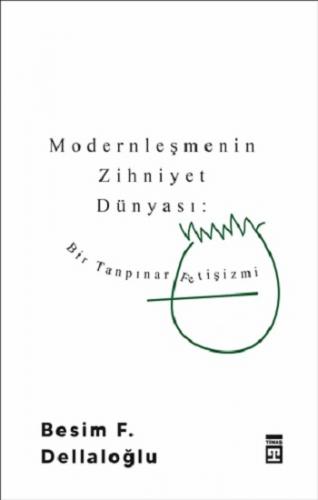 Modernleşmenin Zihniyet Dünyası: Bir Tanpınar Fetişizmi