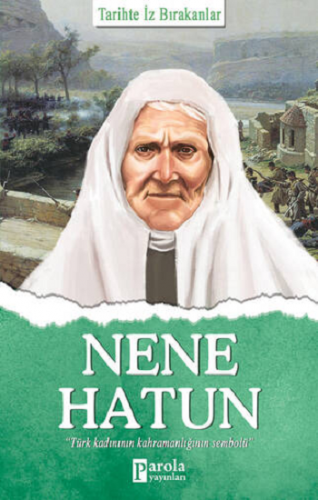 Nene Hatun - Tarihte İz Bırakanlar