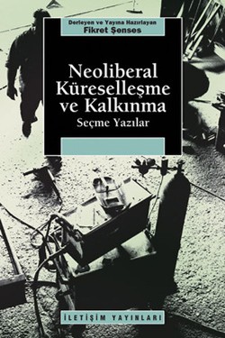 Neoliberal Küreselleşme ve Kalkınma: Seçme Yazılar