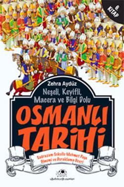 Neşeli, Keyifli, Macera ve Bilgi Dolu Osmanlı Tarihi - 6. Kitap