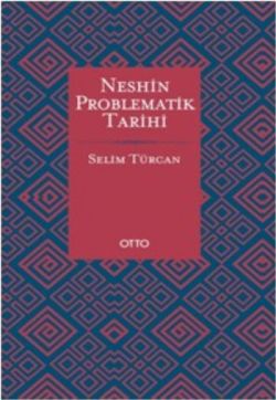 Neshin Problematik Tarihi (Ciltli)