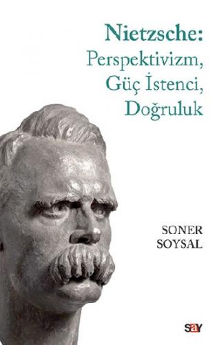 Nietzsche: Perspektivizm, Güç İstenci, Doğruluk