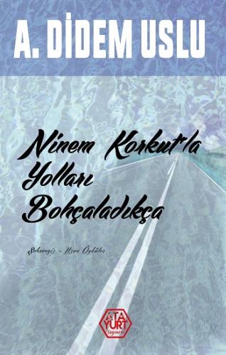 Ninem Korkut'la Yolları Bohçaladıkça