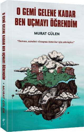 O Gemi Gelene Kadar Ben Uçmayı Öğrendim