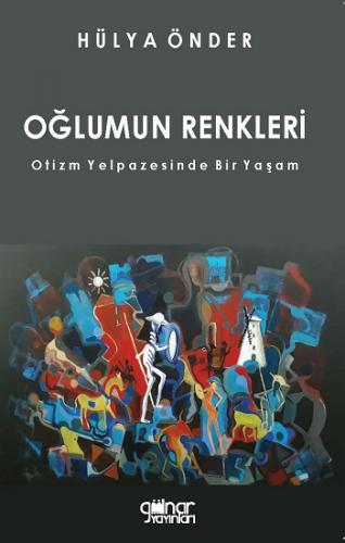 Oğlumun Renkleri - Otizm Yelpazesinde Bir Yaşam