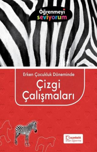 Öğrenmeyi Seviyorum - Erken Çocukluk Döneminde Çizgi Çalışmaları