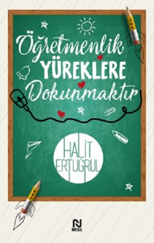 Öğretmenlik Yüreklere Dokunmaktır