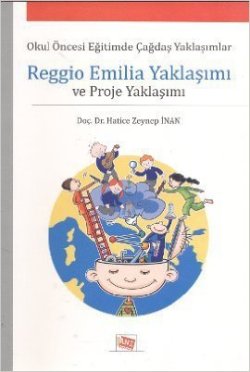 Okul Öncesi Eğitimde Çağdaş Yaklaşımlar Reggi Emilo Yaklaşımı Ve Proje