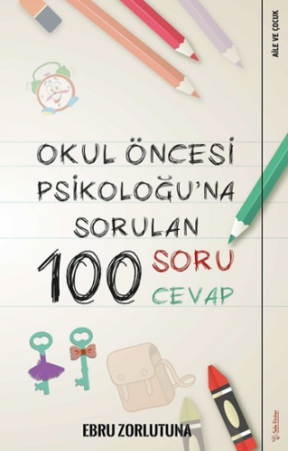 Okul Öncesi Psikoloğu'na Sorulan 100 Soru 100 Cevap