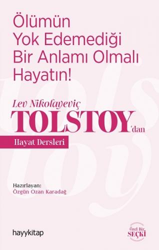 Ölümün Yok Edemediği Bir Anlamı Olmalı Hayatın! – Lev Nikolayeviç Tols