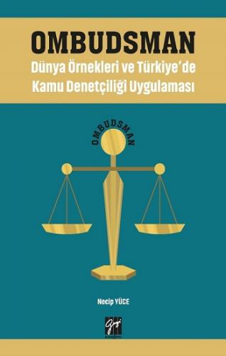 Ombudsman - Dünya Örnekleri ve Türkiye'de Kamu Denetçiliği Uygulaması