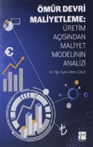 Ömür Devri Maliyetleme: Üretim Açısından Maliyet Modelinin Analizi