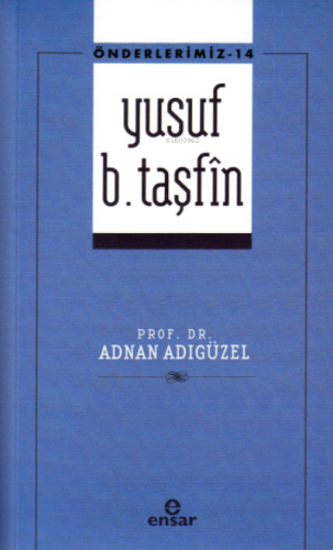 Önderlerimiz-14 Yusuf B. Taşfin