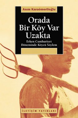 Orada Bir Köy Var Uzakta: Erken Cumhuriyet Döneminde Köycü Söylem