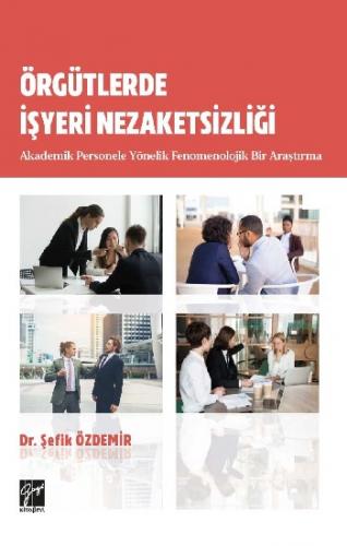 Örgütlerde İşyeri Nezaketsizliği Akademik Personele Yönelik Fenomenolo