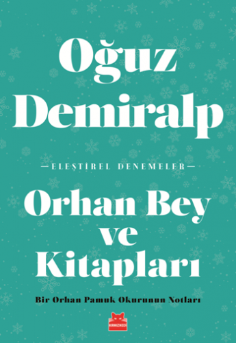 Orhan Bey ve Kitapları - Bir Orhan Pamuk Okurunun Notları