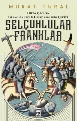 Orta Çağ'da İslam'ın Kılıcı ve Hristiyanlığın Çekici: Selçuklular - Fr