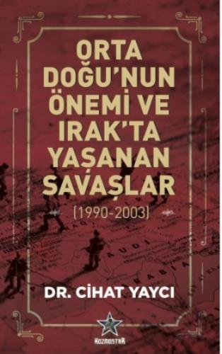 Orta Doğu'nun Önemi ve Irak'ta Yaşanan Savaşlar ( 1990 - 2003)