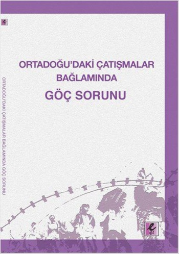 Ortadoğu'daki Çatışmalar Bağlamında Göç Sorunu