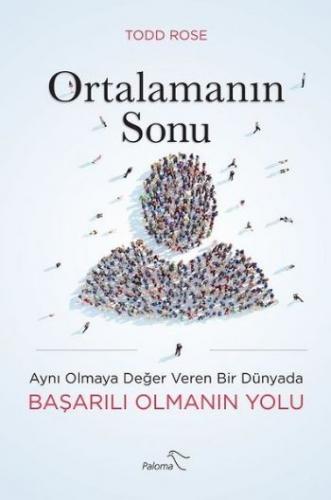 Ortalamanın Sonu - Aynı Olmaya Değer Veren Bir Dünyada Başarılı Olmanı