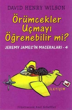 Örümcekler Uçmayı Öğrenebilir mi?: Jeremy James'in Maceraları-4