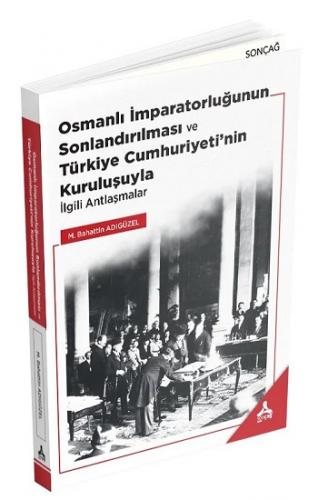 Osmanalı İmparatorluğunun Sonlandırılması ve Türkiye Cumhuriyeti'nin K