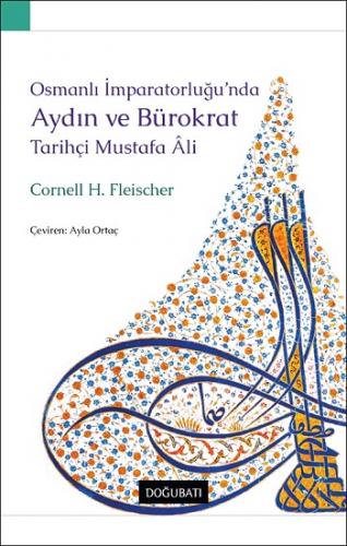 Osmanlı İmparatorluğu'nda Aydın Ve Bürokrat Tarihçi Mustafa Ali