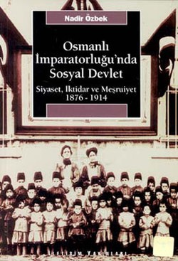 Osmanlı İmparatorluğu'nda Sosyal Devlet: Siyaset, İktidar ve Meşrutiye