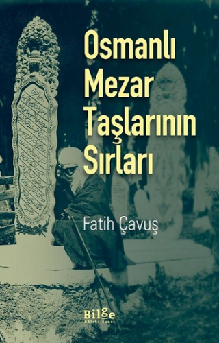 Osmanlı Mezar Taşlarının Sırları