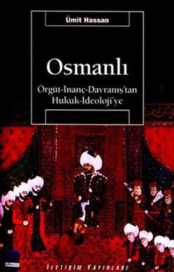 Osmanlı: Örgüt - İnanç - Davranış'tan Hukuk - İdeoloji'ye