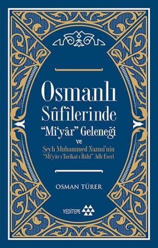 Osmanlı Sufilerinde Mi'yar Geleneği ve Şeyh Muhammed Nazmi'nin Mi'yar-