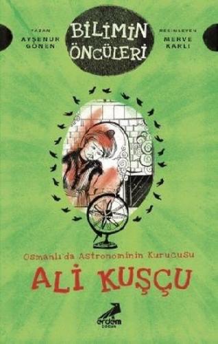 Osmanlı'da Astronominin Kurucusu Ali Kuşçu - Bilimin Öncüleri