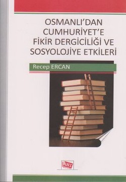 Osmanlı'dan Cumhuriyet'e Fikir Dergiciliği ve Sosyolojiye Etkileri