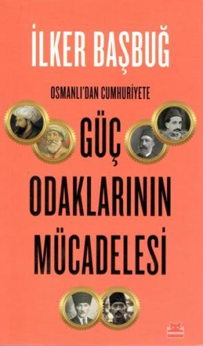 Osmanlı'dan Cumhuriyete Güç Odaklarının Mücadelesi