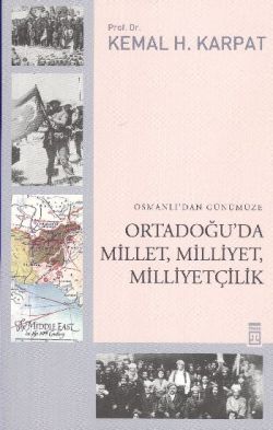 Osmanlı'dan Günümüze Ortadoğu'da Millet, Milliyet, Milliyetçilik