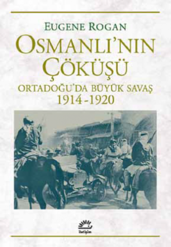 Osmanlı'nın Çöküşü Ortadoğu'da Büyük Savaş 1914-1920