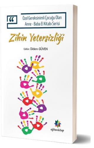 Özel Gereksinimli Çocuğu Olan Anne – Baba El Kitabı Serisi - Zihin Yet